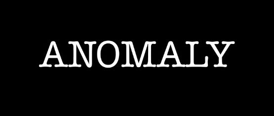 ANOMALY